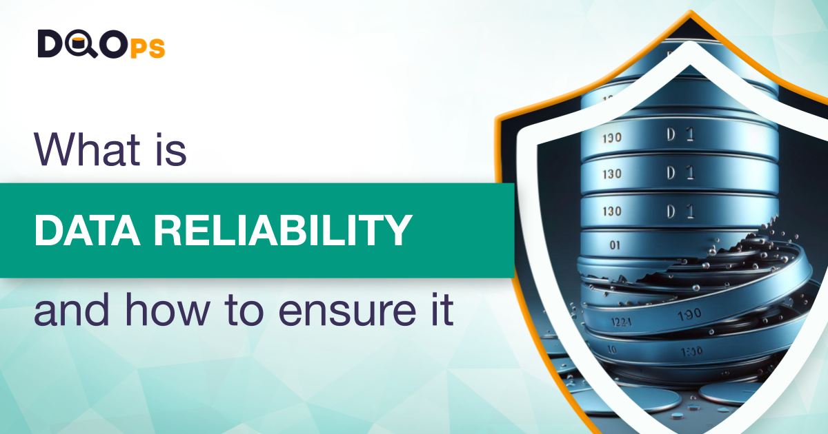 What is data reliability and how to ensure it - DQOps