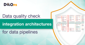Architectures for integrating data quality checks into data pipelines